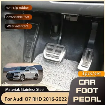  Автомобильные Педали RHD для Audi Q7 4M 2016 ~ 2022 Акселератор, Тормоз, Подставка Для Ног Из Нержавеющей Стали, Нескользящие Накладки на Педали 2018 2019 2020 2021